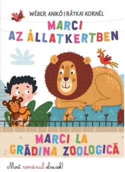Marci az Állatkertben - Marci la gradina zoologica - Wéber Anikó