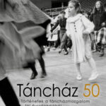 Táncház 50 - Történetek a táncházmozgalom fél évszázadából - Jávorszky Béla Szilárd