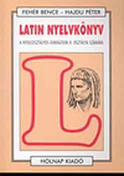 Latin nyelvkönyv II. (Nyolcosztályos gimn. II. oszt. számára) - A nyolcosztályos gimnázium II. osztálya számára - Fehér Bence; Hajdu Péter