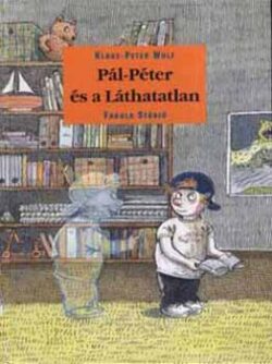 Pál-Péter és a láthatatlan - Hét történet Amelie Glienke rajzaival - Klaus-Peter Wolf