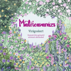 Matricavarázs - Virágoskert - Több mint 1000 matrica - Emma Bastow (Szerk.)