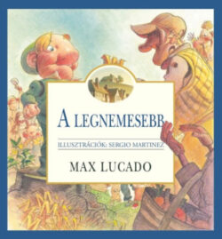 A legnemesebb - Max Lucado