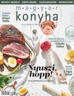 Magyar Konyha - 2022. április (46. évfolyam 4. szám) - Gasztrokulturális magazin -