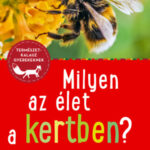 Milyen az élet a kertben? - 85 állat és növény bemutatása - Bärbel Oftring