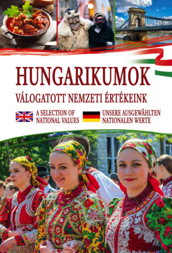 Hungarikumok - válogatott nemzeti értékeink -