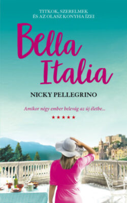 Bella Italia - Ínyenc kaland titkokkal fűszerezve - Nicky Pellegrino