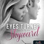 Eyes Turned Skyward - Nézz az ég felé - Rebecca Yarros
