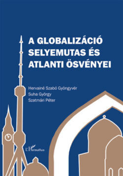 A globalizáció selyemutas és atlanti ösvényei - Suha György