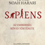 Sapiens - puha kötés - Az emberiség rövid története - Yuval Noah Harari