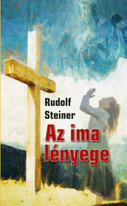 Az ima lényege - Rudolf Steiner