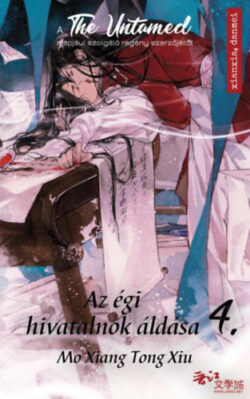 Az égi hivatalnok áldása 4. - A The Untamed sorozat alapjául szolgáló regény szerzőjétől - Mo Xiang Tong Xiu