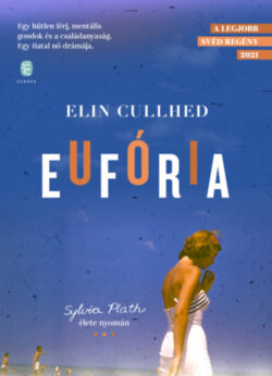 Eufória - Sylvia Plath élete nyomán - Elin Cullhed