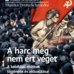 A harc még nem ért véget - A baloldali erőszak története és aktualitásai - Klaus Schroeder
