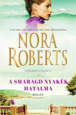 A smaragd nyakék hatalma - Nora Roberts