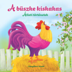 A büszke kiskakas - Állati történetek - Miroslawa Kwiecinska