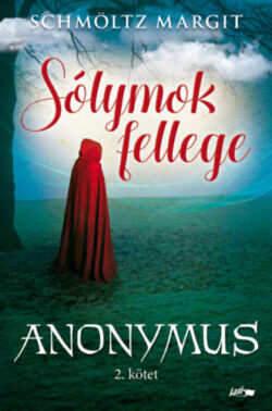 Sólymok fellege - Anonymus 2. kötet - Schmöltz Margit