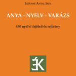 Anya-nyelv-varázs - 430 nyelvi fejtörő és rejtvény - Szőcsné Antal Irén