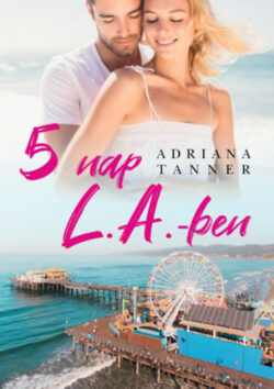 5 nap L.A.-ben - Adriana Tanner