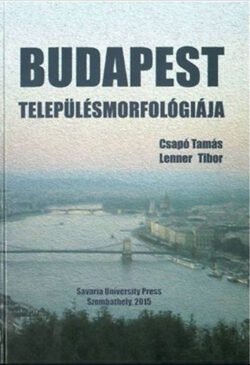 Budapest településmorfológiája - Csapó Tamás; Lenner Tibor