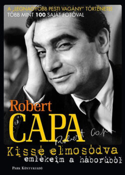 Kissé elmosódva - Emlékeim a háborúról - Robert Capa