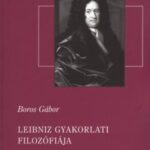 Leibniz gyakorlati filozófiája - Boros Gábor