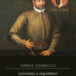 Leónidasz a végvidéken. Zrínyi Miklós (1508-1566) - 2. kiadás - Varga Szabolcs