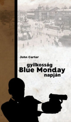 Gyilkosság Blue Monday napján - John Carter