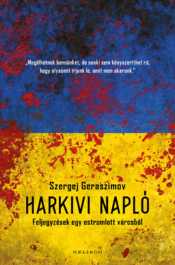 Harkivi napló - Feljegyzések egy ostromlott városból - Szergej Geraszimov