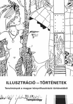 Illusztráció - történetek - Tanulmányok a magyar könyvillusztráció történetéből - Révész Emese
