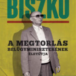 Biszku - A megtorlás belügyminiszterének életútja - Krahulcsán Zsolt