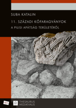 11. századi kőfaragványok a pilisi apátság területéről - Suba Katalin
