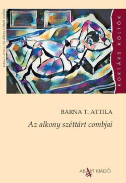 Az alkony széttárt combjai - Barna T. Attila