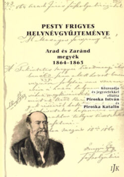 Pesty Frigyes helynévgyűjteménye - Arad és Zaránd megyék 1864-865 - Pesty Frigyes