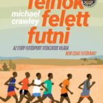 Felhők felett futni - Az etióp versenyfutók bölcsessége és varázslata - Michael Crawley