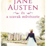 Jane Austen és a szavak művészete - Catherine Bell