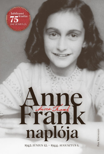 Anne Frank naplója - 1942. június 12. - 1944. augusztus 1. - Anne Frank