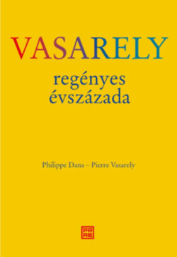Vasarely regényes évszázada - Philippe Dana