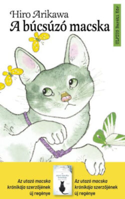 A búcsúzó macska - Az utazó macska krónikája szerzőjének új regénye - Hiro Arikawa