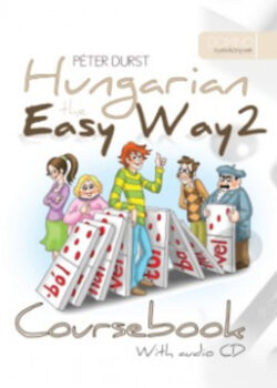 Hungarian the Easy Way 2 - Coursebook with CD+ Exercise Book - Durst Péter