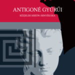 Antigoné gyűrűi - Kézjelek Kreón árnyékára - Jánosi Zoltán