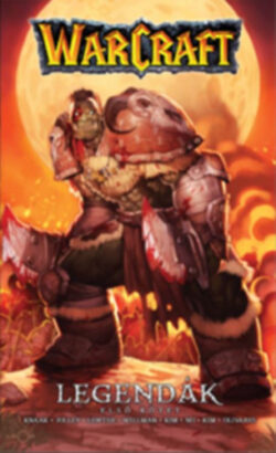 Warcraft: Legendák - Első kötet - Richard A. Knaak