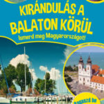 Kirándulás a Balaton körül - Ismerd meg Magyaroroszágot! -