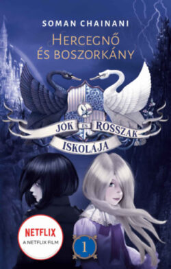 Jók és Rosszak Iskolája 1. - Hercegnő és boszorkány - Soman Chainani