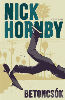 Betoncsók - Nick Hornby