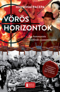Vörös horizontok - Egy kommunista kémfőnök visszaemlékezései - Ion Mihail Pacepa