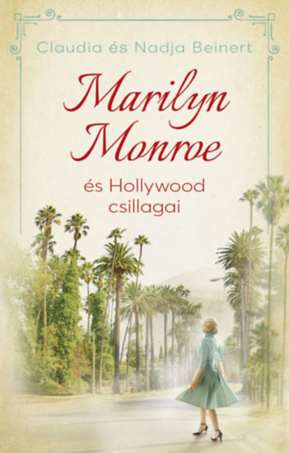 Marilyn Monroe és Hollywood csillagai - Claudia Beinert