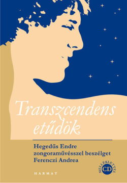 Transzcendens etűdök + CD - Hegedűs Endre zongoraművésszel beszélget Ferenczi Andrea - Ferenczi Andrea