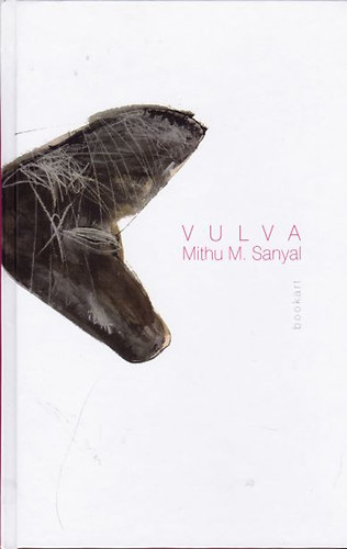 Vulva - A láhatatlan szerv felfedése - Mithu M. Sanyal