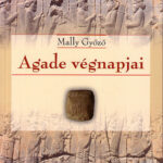 Agade végnapjai - Mally Győző