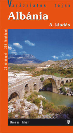 Albánia útikönyv - Útikönyv - Varázslatos tájak - Dienes Tibor
